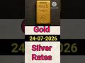 Today Gold Rate in 24-07-2026//Today Gold Rate//Today Silver Rate//Today Gold &amp; Silver Rate