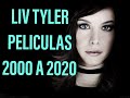 Liv tyler Peliculas 2000 a 2020