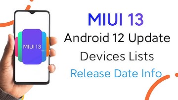 MIUI 13 Update Release Date | MIUI 13 Update Device List | Android 12 Update Device List