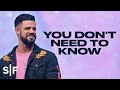 You Don't Need To Know | Steven Furtick