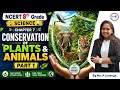 Conservation of Plants & Animals 🌱🦁 | NCERT Class 8 Chapter 7 Explained | Part 01