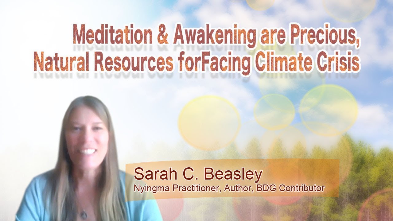 Meditation & Awakening are Precious, Natural Resources for Facing Climate Crisis