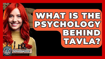 What Is The Psychology Behind Tavla? - The Board Game Xpert