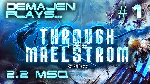 1 - FFXIV: ARR (2.2 - Through the Maelstrom) MSQ