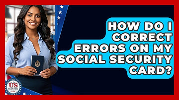 How Do I Correct Errors On My Social Security Card? - US Citizenship Immigration Guide