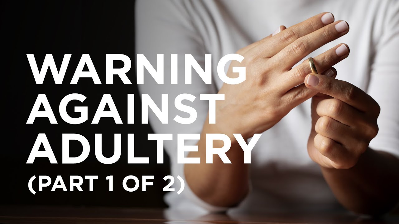Warning Against Adultery Part 1 Of 2 — 03042021 Youtube