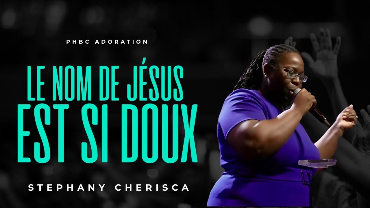 Le Nom De Jesus Est Si Doux | Stephany Cherisca | PHBC Adoration - YouTube