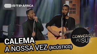 Calema - A Nossa Vez (Acústico) | Conversas ao Sul | RTP África chords