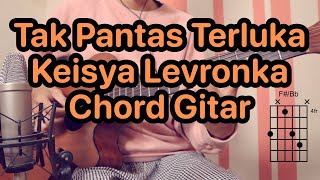 Tak Pantas Terluka  Keisya Levronka  Tutorial Chord  Kunci Gitar