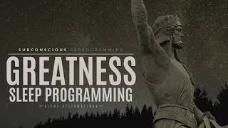 Greatness - Subconscious Reprogramming | Sleep Programming Confidence