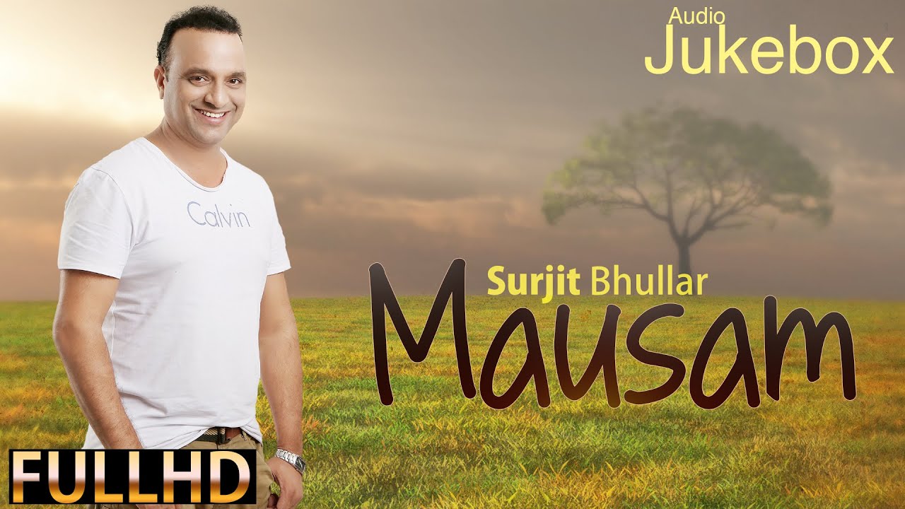 Full Album - "Mausam" | SurjIt Bhullar | Sudesh Kumari | Jannat Kaur | New Punjabi Songs 2015