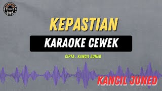 Kepastian - ( KARAOKE CEWE ) Kancil Juned