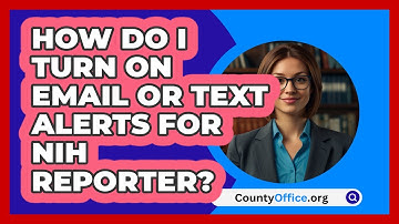 How Do I Turn On Email Or Text Alerts For   NIH RePORTER? | CountyOffice News
