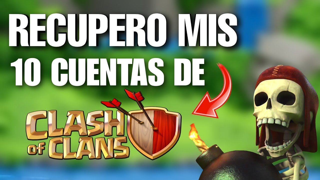 RECUPERO MIS 10 CUENTAS DE CLASH OF CLANS ? - YouTube