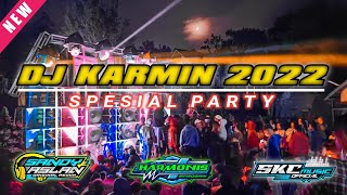 DJ KARMIN SPESIAL PARTY 2022 BY SANDY ASLAN || JINGGLE SKC MUSIC N HARMONIS AUDIO