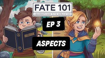 FATE RPG 101: Part 3 | Aspects