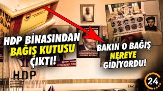 HDP Binasından Bağış Kutusu Çıktı! Bakın O Bağışlar Nereye Gidiyordu!