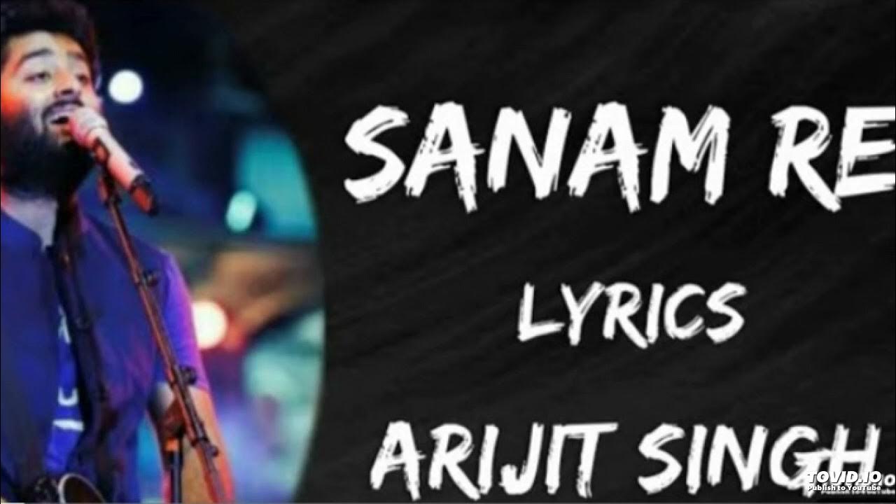 Sanam Re Sanam Re Tu Mera Sanam Hua Re Lyrics Arijit Singh YouTube sanam-re-sanam-re-tu-mera-sanam-hua-re-lyrics-arijit-singh-youtube