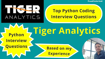Tiger Analytics Python Interview Questions Based on My Experience Honest