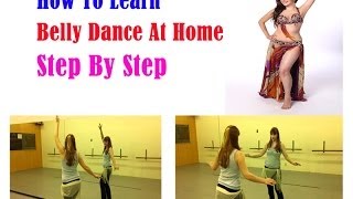 How To Learn Belly Dance At Home Step By Step - Tips To Help Perfect Your Skills Like A Pro