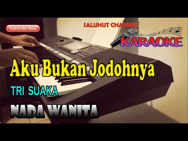 AKU BUKAN JODOHNYA ll KARAOKE ll TRI SUAKA ll NADA WANITA A=DO class=