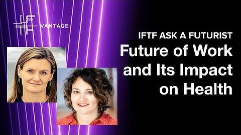 ASK A FUTURIST: Future of Work and Its Impact on Health