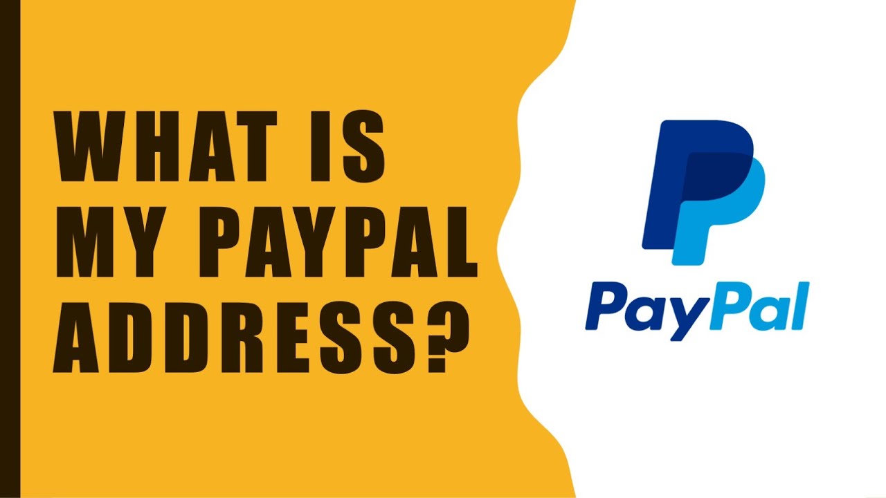 paypal account คือ  New Update  What is my PayPal address?