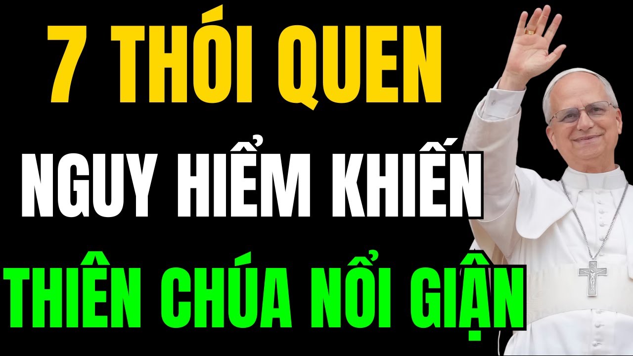 Đừng Phạm 7 Thói Quen Này – Kinh Thánh Cảnh Báo Về Cơn Thịnh Nộ Của Thiên Chúa