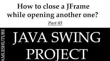 3 -How to close a JFrame while opening another one? - Java Swing Projects