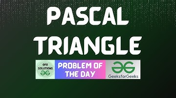 #592 GFG POTD | Pascal Triangle | GFG Solutions | 01-05-2025