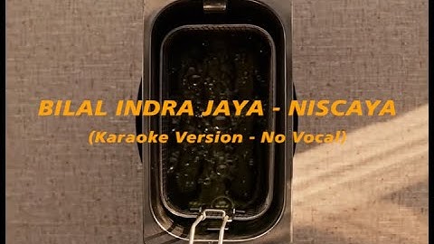 Bilal Indrajaya - Niscaya (Karaoke Version - No Vocal)