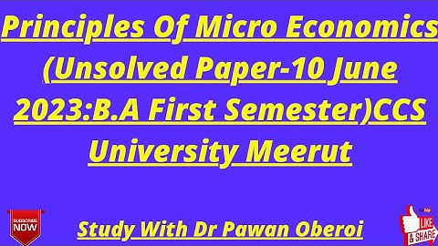 Principles Of Micro Economics (Unsolved Paper-10 June 2023:B.A First Semester)CCS University Meerut