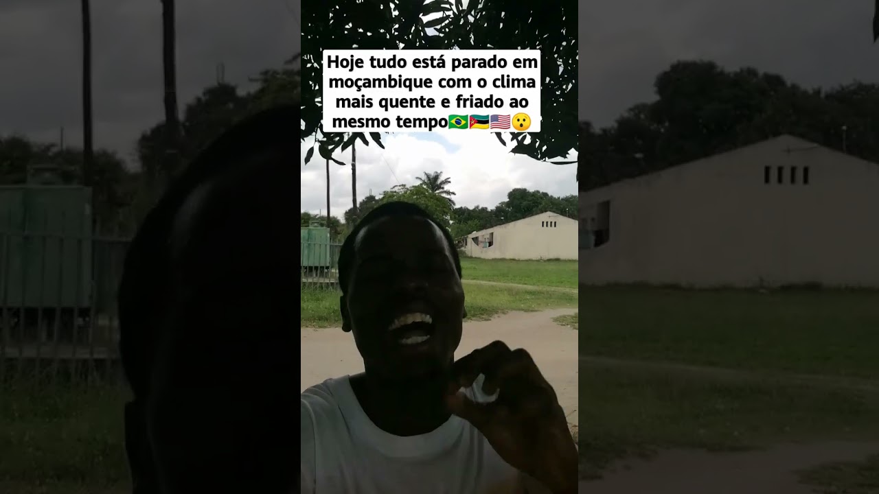 Hoje tudo está parado em moçambique com o clima mais quente e friado ao mesmo tempo🇧🇷🇲🇿🇺🇸😯