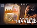 Man up mondays  a man well traveled