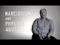 Narcissism  physical abuse  aaron krasner