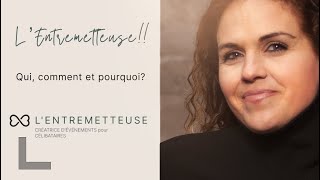 L’Entremetteuse!! Qui, comment et pourquoi?