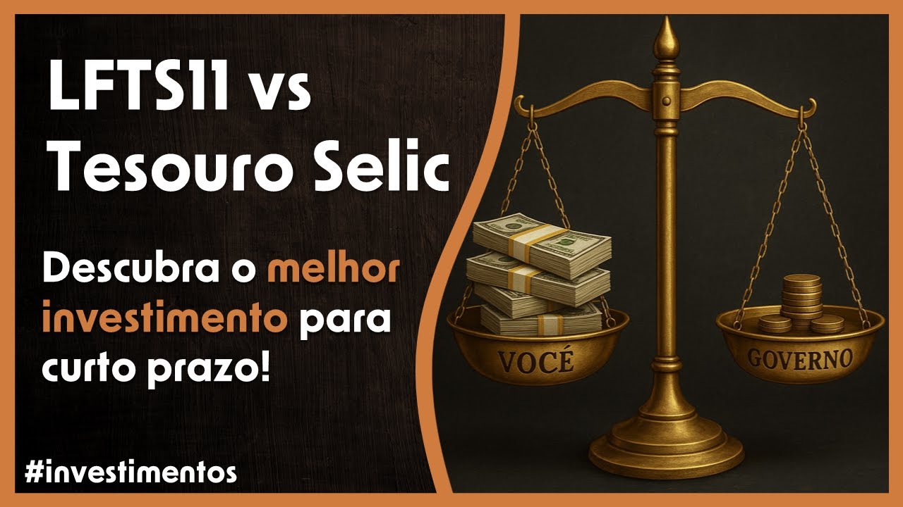 LFTS11 vs Tesouro Selic: Descubra o melhor investimento a curto prazo!