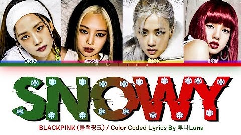 How would BLACKPINK sing SNOWY (ITZY) // Color Coded Lyrics