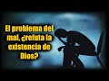 El problema del mal, ¿refuta la existencia de Dios?