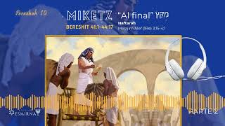 Parashah 10-Miketz -Moreh David-parte 2
