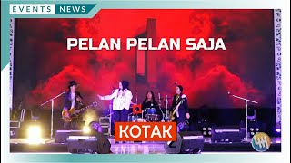 KOTAK - PELAN PELAN SAJA (BIGMALL SAMARINDA)