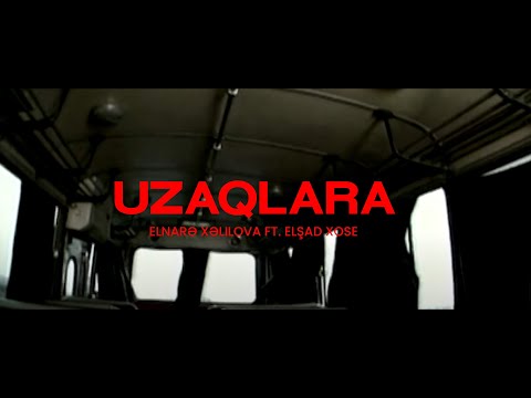 Elnarə Xəlilova ft. Elşad Xose – Uzaqlara (Rəsmi Musiqi Videosu)