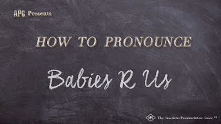 How to Pronounce Babies R Us (Real Life Examples!)