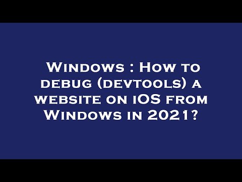 Windows : How to debug (devtools) a website on iOS from Windows in 2021?