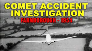 COMET ACCIDENT INVESTIGATION; Farnborough - 1954