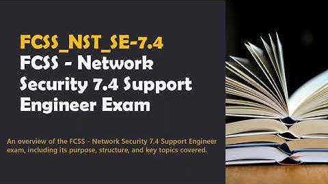 FCSS_NST_SE-7.4 Exam Prep & Practice Exam for FCSS - Network Security 7.4 Support Engineer