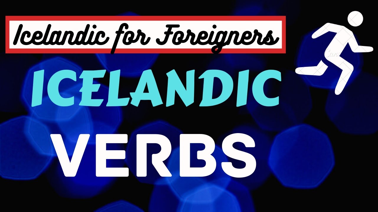 Icelandic Verbs: Overview