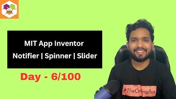 Creating Engaging Apps with MIT App Inventor Notifier, Spinner, and Slider Components | 6/100