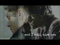 Sam & Dean • And I still miss you
