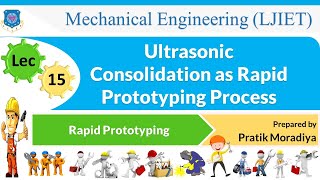 L 15 Ultrasonic Consolidation as Rapid Prototyping Process | Rapid Prototyping | Mechanical